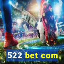 522 bet com